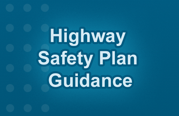 Highway Safety Plan Guidance Governors Highway Safety Association