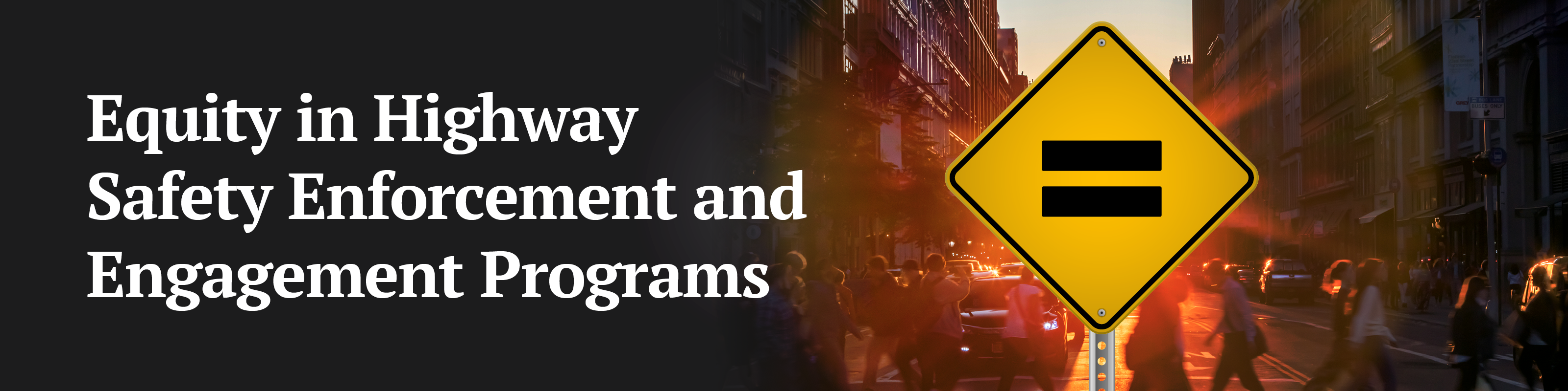 Equity in Highway Safety Enforcement and Engagement Programs